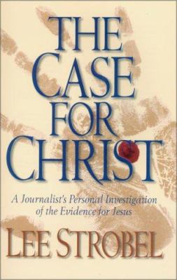 The case for Christ : a journalist's personal investigation of the evidence for Jesus