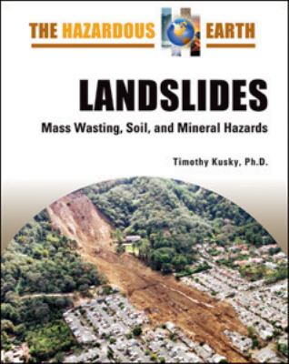 Landslides : mass wasting, soil, and mineral hazards