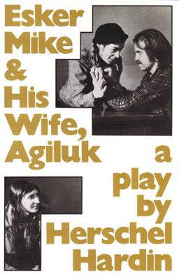 Esker Mike & his wife, Agiluk : a play