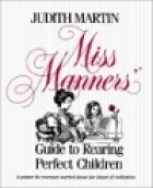 Miss Manners' guide to rearing perfect children