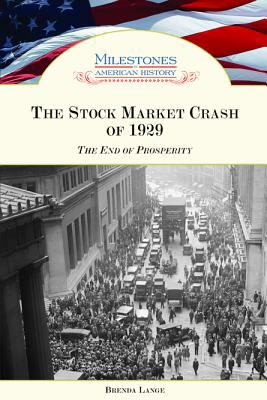 The Stock Market Crash of 1929 : the end of prosperity