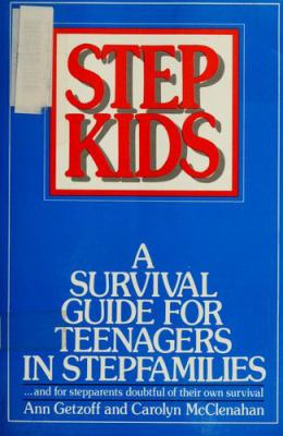 Stepkids : a survival guide for teenagers in stepfamilies