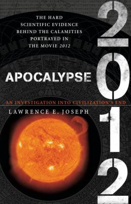 Apocalypse 2012 : a scientific investigation into civilization's end