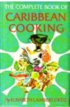 The complete book of Caribbean cooking