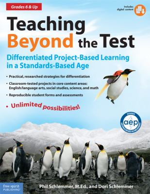 Teaching beyond the test : differentiated project-based learning in a standards-based age for grades 6 & up