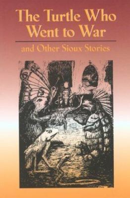 The turtle who went to war : and other Sioux stories