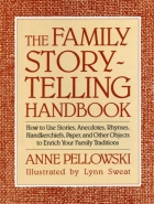 The family storytelling handbook : how to use stories, anecdotes, rhymes, handkerchiefs, paper, and other objects to enrich your family traditions