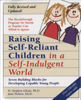 Raising self-reliant children in a self-indulgent world : seven building blocks for developing capable young people