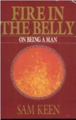 Fire in the belly : on being a man