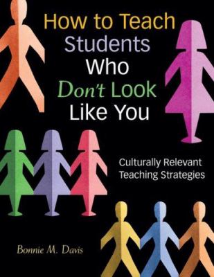 How to teach students who don't look like you : culturally relevant teaching strategies