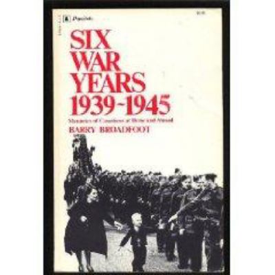 Six war years 1939-1945 : memories of Canadians at home and abroad