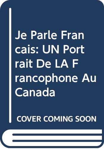 Je parle français : un portrait de la francophonie canadienne