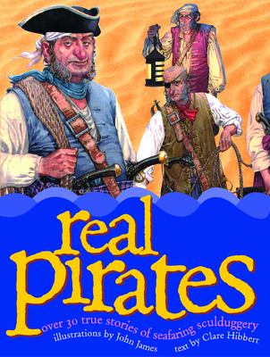 Real pirates : over 20 true stories of seafaring sculduggery