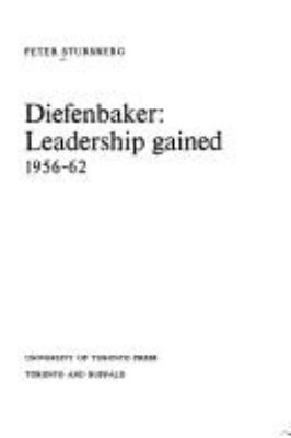 Diefenbaker : leadership gained, 1956-62