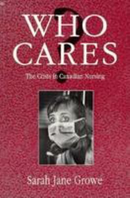 Who cares? : the crisis in Canadian nursing
