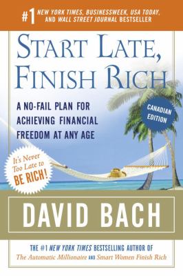 Start late, finish rich : a no-fail plan for achieving financial freedom at any age