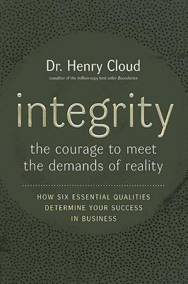 Integrity : the courage to meet the demands of reality