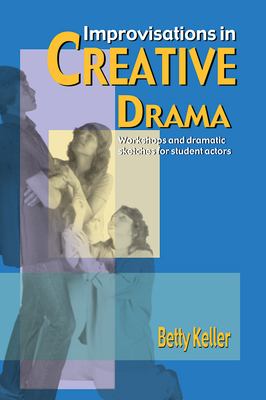 Improvisations in creative drama : a program of workshops and dramatic sketches for students