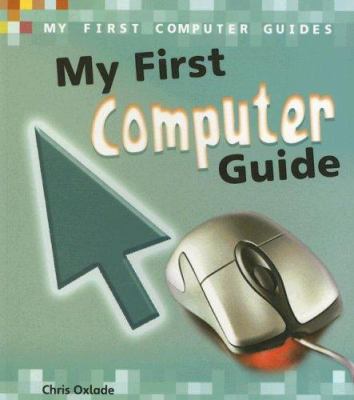 My first computer guide : Chris Oxlade.