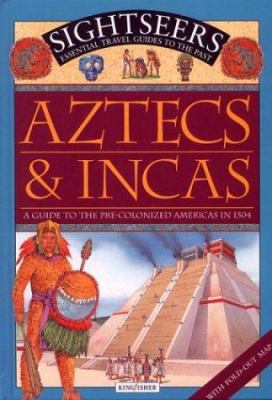 Aztecs & Incas : a guide to the pre-colonized Americas in 1504