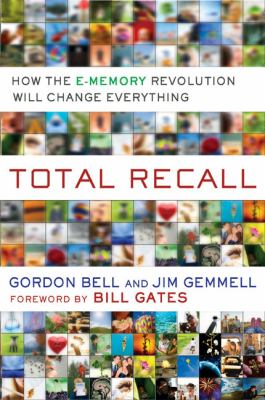 Total recall : how the E-memory revolution will change everything