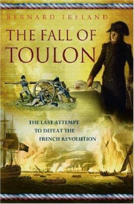 The fall of Toulon : the last opportunity to defeat the French Revolution