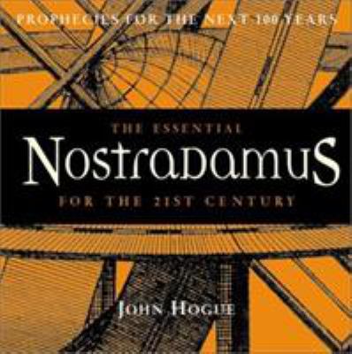 The essential Nostradamus : prophecies for the 21st century and beyond