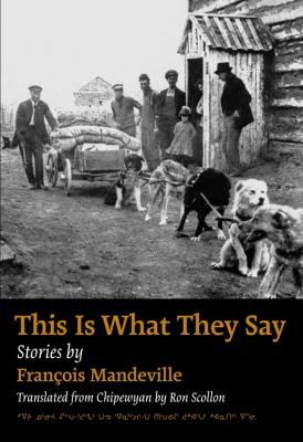This is what they say : a story cycle in northern Alberta in 1928