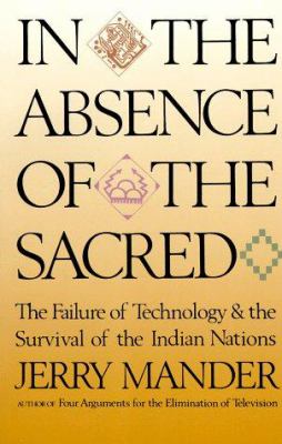 In the absence of the sacred : the failure of technology and the survival of the Indian nations