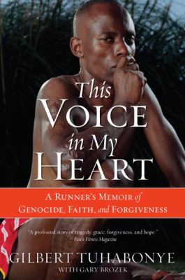 This voice in my heart : a genocide survivior's story of escape, faith and forgiveness