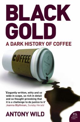 Black gold : a dark history of coffee