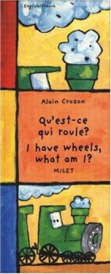 Qu'est-ce qui roule? = I have wheels, what am I?