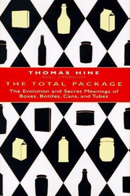 The total package : the evolution and secret meanings of boxes, bottles, cans, and tubes