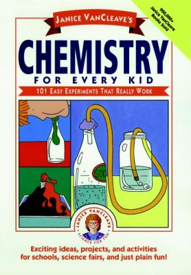 Chemistry for every kid : 101 easy experiments that really work