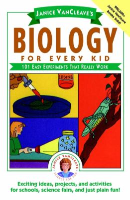 Biology for every kid : 101 easy experiments that really work