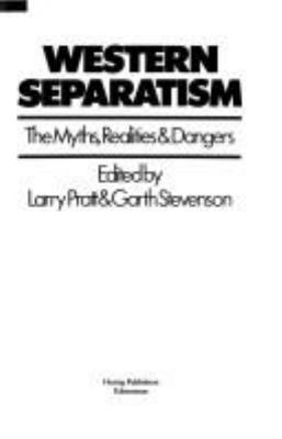 Western separatism : the myths, realities & dangers