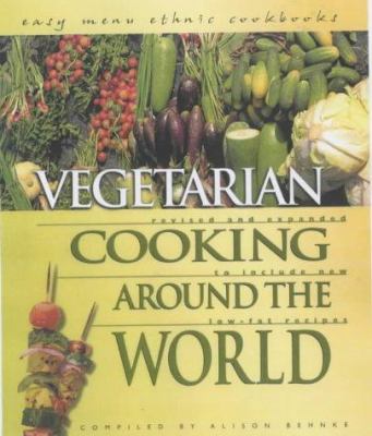 Vegetarian cooking around the world : revised and expanded to include new low-fat recipes