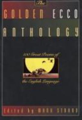 The Golden Ecco anthology : 100 great poems of the English language