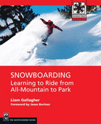 Snowboarding : learning to ride from all-mountain to park and pipe