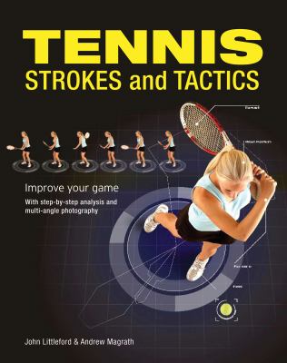 Tennis strokes and tactics : improve your game