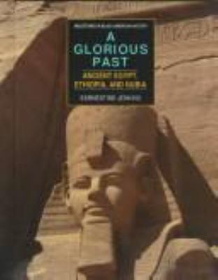 A glorious past : ancient Egypt, Ethiopia, and Nubia