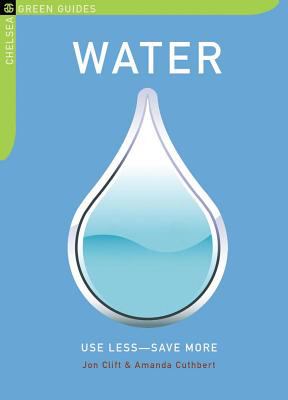 Water, use less--save more : 100 water-saving tips for the home