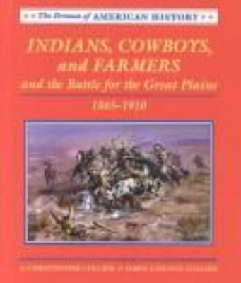 Indians, cowboys, and farmers and the battle for the Great Plains, 1865-1910