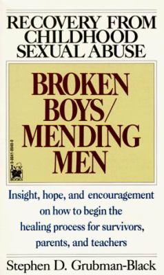 Broken boys/mending men : recovery from childhood sexual abuse