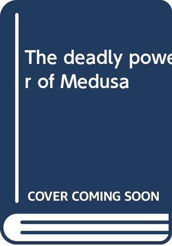 The deadly power of Medusa