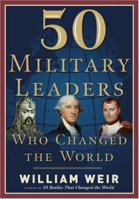 50 military leaders who changed the world