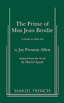 The prime of Miss Jean Brodie : a drama in three acts