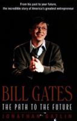 Bill Gates : the path to the future