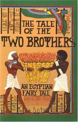 The Tale of the two brothers, a fairy tale of ancient Egypt