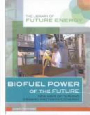 Biofuel power of the future : new ways of turning organic matter into energy